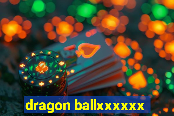 dragon ballxxxxxx